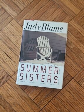 Judy Blume "Summer Sisters" Story Of 2 Woman,2 Families,& Friendships.